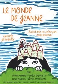 LE MONDE DE JEANNE (Spectacle dès 6 ans). Du 4 au 25 octobre 2014 à Toulouse. Haute-Garonne.  18H30